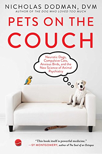 Stock image for Pets on the Couch: Neurotic Dogs, Compulsive Cats, Anxious Birds, and the New Science of Animal Psychiatry for sale by Jenson Books Inc
