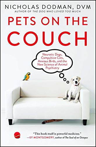 Beispielbild fr Pets on the Couch: Neurotic Dogs, Compulsive Cats, Anxious Birds, and the New Science of Animal Psychiatry zum Verkauf von WorldofBooks