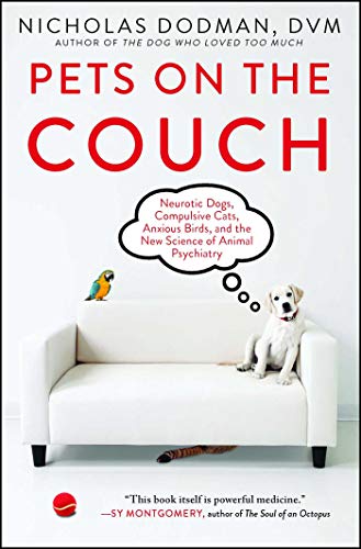 Stock image for Pets on the Couch: Neurotic Dogs, Compulsive Cats, Anxious Birds, and the New Science of Animal Psychiatry for sale by ZBK Books