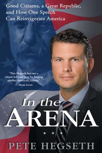 9781476749358: In the Arena: Good Citizens, a Great Republic, and How One Speech Can Reinvigorate America