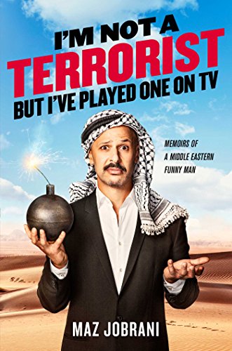 I'm Not a Terrorist, But I've Played One on TV; Memoirs of a Middle Eastern Funny Man