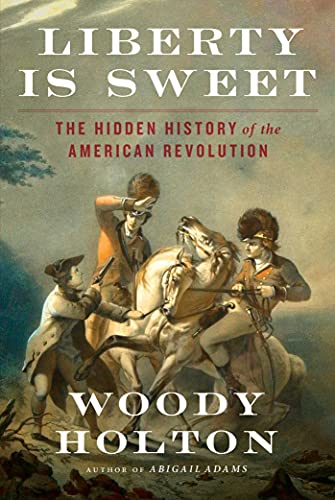 Beispielbild fr Liberty Is Sweet : The Hidden History of the American Revolution zum Verkauf von Better World Books: West