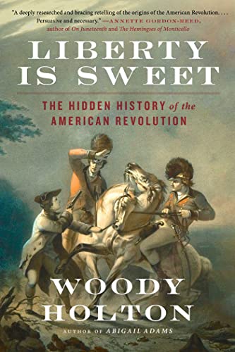 Beispielbild fr Liberty Is Sweet: The Hidden History of the American Revolution zum Verkauf von BooksRun