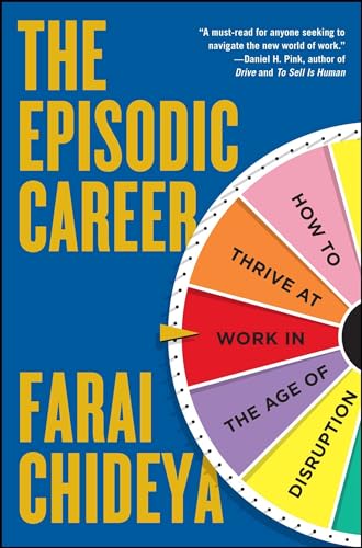 9781476751511: The Episodic Career: How to Thrive at Work in the Age of Disruption
