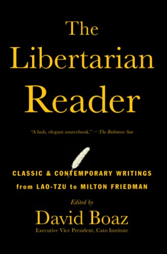 9781476752891: The Libertarian Reader: Classic & Contemporary Writings from Lao-Tzu to Milton Friedman