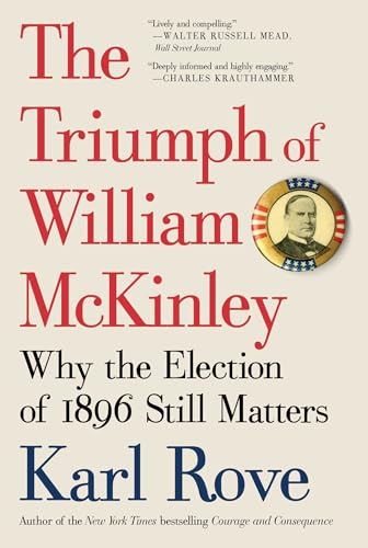 Stock image for The Triumph of William McKinley: Why the Election of 1896 Still Matters for sale by Goodwill Books