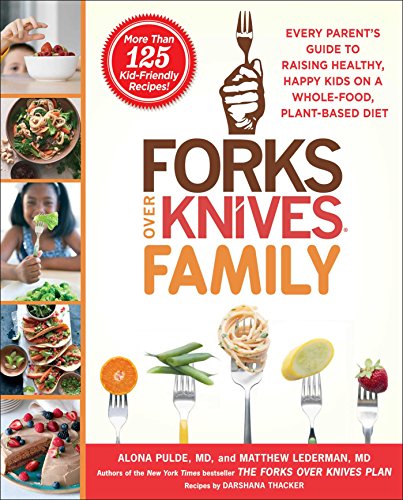 Imagen de archivo de Forks Over Knives Family: Every Parent's Guide to Raising Healthy, Happy Kids on a Whole-Food, Plant-Based Diet a la venta por Dream Books Co.