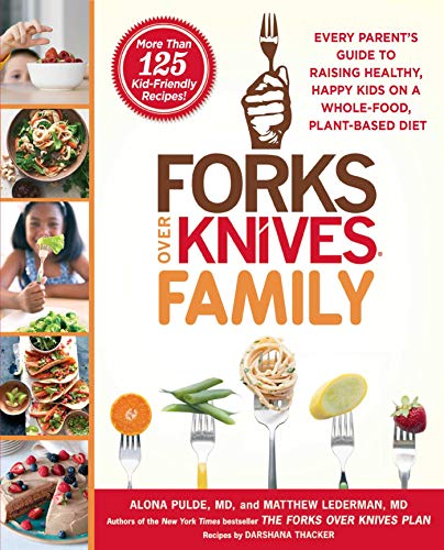 9781476753331: Forks Over Knives Family: Every Parent's Guide to Raising Healthy, Happy Kids on a Whole-Food, Plant-Based Diet