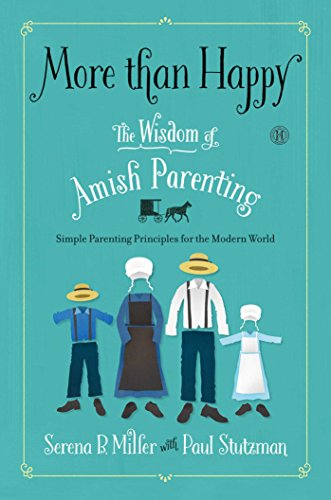 Imagen de archivo de More than Happy: The Wisdom of Amish Parenting a la venta por GridFreed