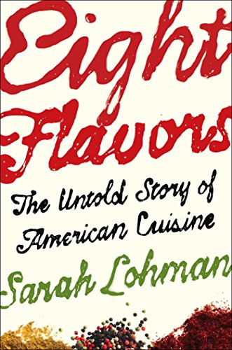 Imagen de archivo de Eight Flavors: The Untold Story of American Cuisine a la venta por SecondSale