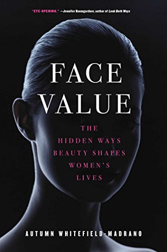 Stock image for Face Value : The Hidden Ways Beauty Shapes Women's Lives for sale by Better World Books
