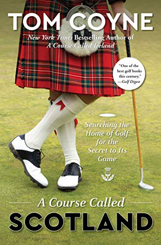 Stock image for A Course Called Scotland: Searching the Home of Golf for the Secret to Its Game for sale by New Legacy Books