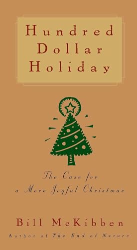 Hundred Dollar Holiday: The Case For A More Joyful Christmas (9781476754796) by McKibben, Bill