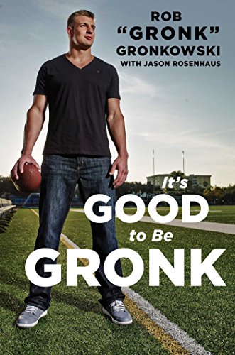 Stock image for It's Good to Be Gronk for sale by SecondSale