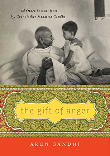Stock image for The Gift of Anger: And Other Lessons from My Grandfather Mahatma Gandhi for sale by Books From California
