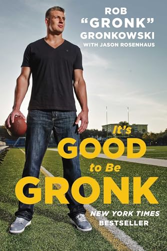 Stock image for It's Good to Be Gronk for sale by AwesomeBooks