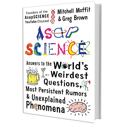 9781476756219: AsapSCIENCE: Answers to the World's Weirdest Questions, Most Persistent Rumors, and Unexplained Phenomena