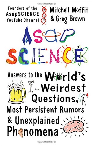 Stock image for Asapscience: Answers to the World's Weirdest Questions, Most Persistent Rumors, and Unexplained Phenomena for sale by Goldstone Books