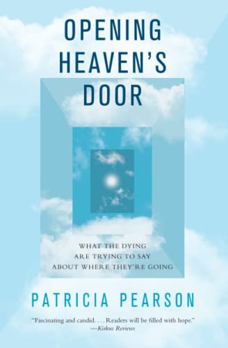 9781476757070: Opening Heaven's Door: What the Dying Are Trying to Say About Where They're Going