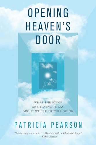 Imagen de archivo de Opening Heaven's Door: What the Dying Are Trying to Say About Where They're Going a la venta por Gulf Coast Books