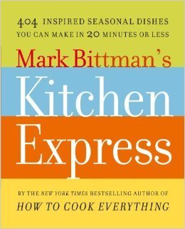 Beispielbild fr Mark Bittman's Kitchen Express: 404 inspired seasonal dishes you can make in 20 minutes or less zum Verkauf von Better World Books
