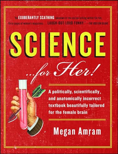 9781476757896: Science...For Her!: A politically, scientifically, and anatomically incorrect textbook beautifully tailored for the female brain