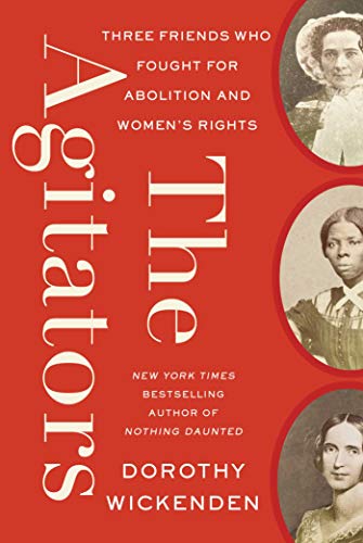 Beispielbild fr The Agitators : Three Friends Who Fought for Abolition and Women's Rights zum Verkauf von Better World Books