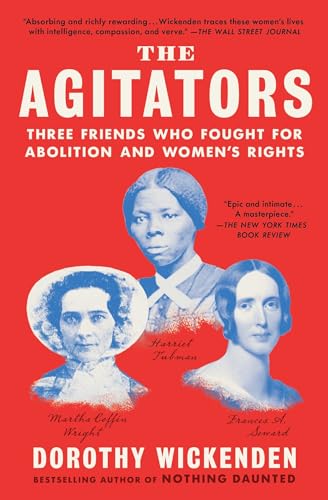 Beispielbild fr The Agitators: Three Friends Who Fought for Abolition and Women's Rights zum Verkauf von BooksRun