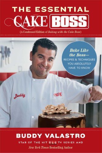 Stock image for The Essential Cake Boss (A Condensed Edition of Baking with the Cake Boss): Bake Like The Boss--Recipes Techniques You Absolutely Have to Know for sale by Zoom Books Company