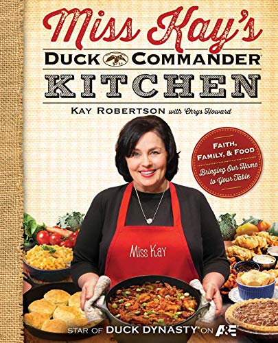 Stock image for Miss Kay's Duck Commander Kitchen: Faith, Family, and Food--Bringing Our Home to Your Table for sale by ThriftBooks-Atlanta
