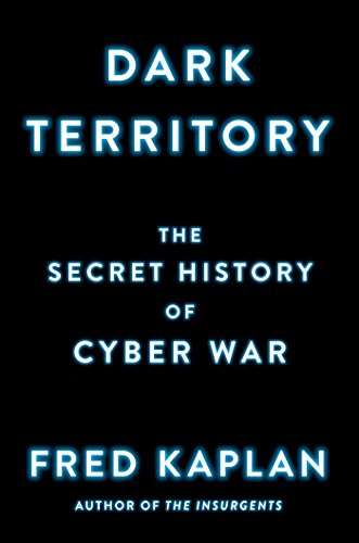 Beispielbild fr Dark Territory : The Secret History of Cyber War zum Verkauf von Better World Books