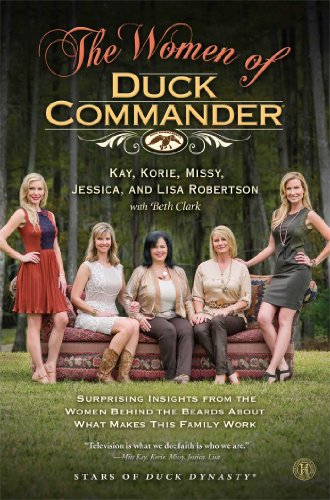 Imagen de archivo de The Women of Duck Commander: Surprising Insights from the Women Behind the Beards About What Makes This Family Work a la venta por Gulf Coast Books