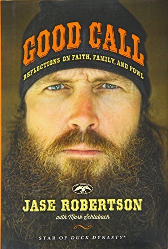 9781476763569: Good Call: Reflections on Faith, Family and Fowl by Robertson, Jase (2014) Hardcover