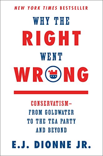 Beispielbild fr Why the Right Went Wrong : Conservatism--From Goldwater to the Tea Party and Beyond zum Verkauf von Better World Books