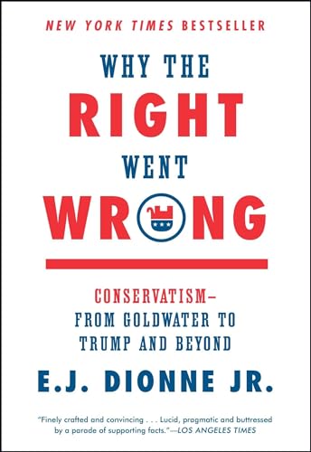Beispielbild fr Why the Right Went Wrong : Conservatism--From Goldwater to Trump and Beyond zum Verkauf von Better World Books