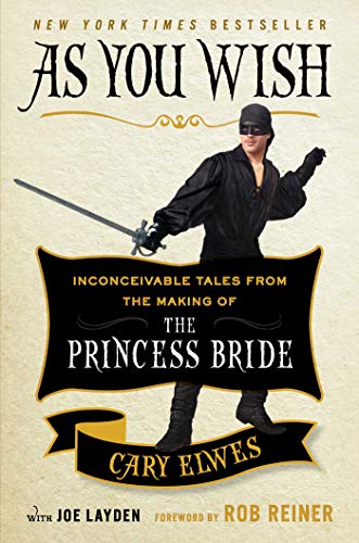 Imagen de archivo de As You Wish: Inconceivable Tales from the Making of The Princess Bride a la venta por Zoom Books Company