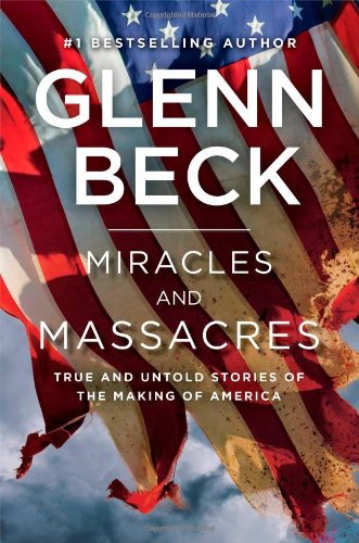 Stock image for Miracles and Massacres: True and Untold Stories of the Making of America for sale by SecondSale