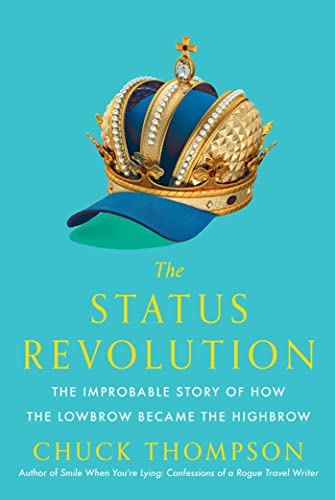 Beispielbild fr The Status Revolution : The Improbable Story of How the Lowbrow Became the Highbrow zum Verkauf von Better World Books