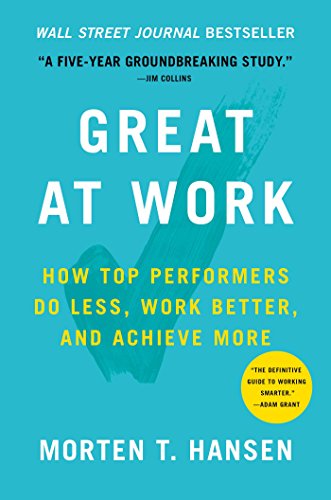 Stock image for Great at Work: How Top Performers Do Less, Work Better, and Achieve More for sale by SecondSale