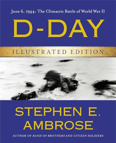 Stock image for D-Day Illustrated Edition: June 6, 1944: The Climactic Battle of World War II for sale by HPB-Red