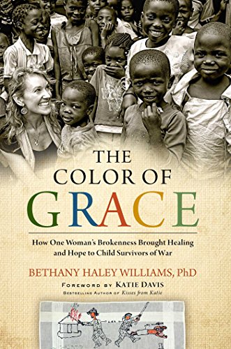 9781476766256: The Color of Grace: How One Woman's Brokenness Brought Healing and Hope to Child Survivors of War