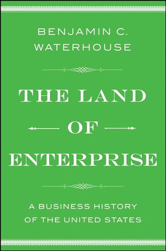 Beispielbild fr The Land of Enterprise: A Business History of the United States zum Verkauf von BooksRun