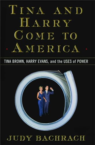 Beispielbild fr Tina and Harry Come to America: Tina Brown, Harry Evans, and the Uses of Power zum Verkauf von WorldofBooks