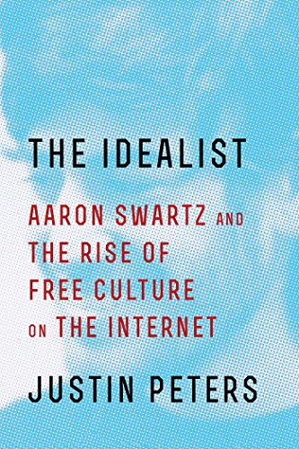 Beispielbild fr The Idealist : Aaron Swartz and the Rise of Free Culture on the Internet zum Verkauf von Better World Books