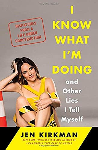 9781476770277: I Know What I'm Doing -- And Other Lies I Tell Myself: Dispatches from a Life Under Construction