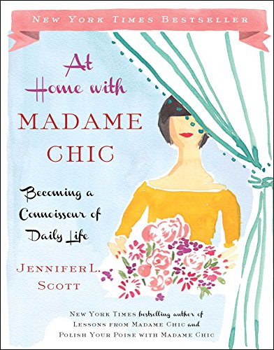 Beispielbild fr At Home with Madame Chic : Becoming a Connoisseur of Daily Life zum Verkauf von Better World Books