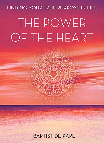 Stock image for The Power of the Heart: Finding Your True Purpose in Life for sale by SecondSale