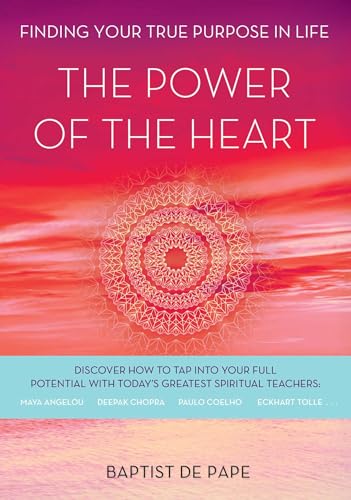 Beispielbild fr The Power of the Heart : Finding Your True Purpose in Life zum Verkauf von Better World Books: West