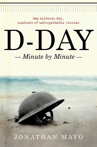 Stock image for D-Day: Minute by Minute for sale by Goodwill Industries