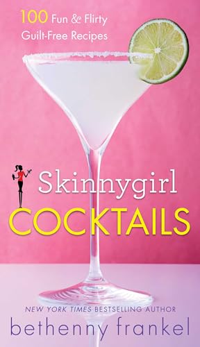9781476773025: Skinnygirl Cocktails: 100 Fun & Flirty Guilt-free Recipes